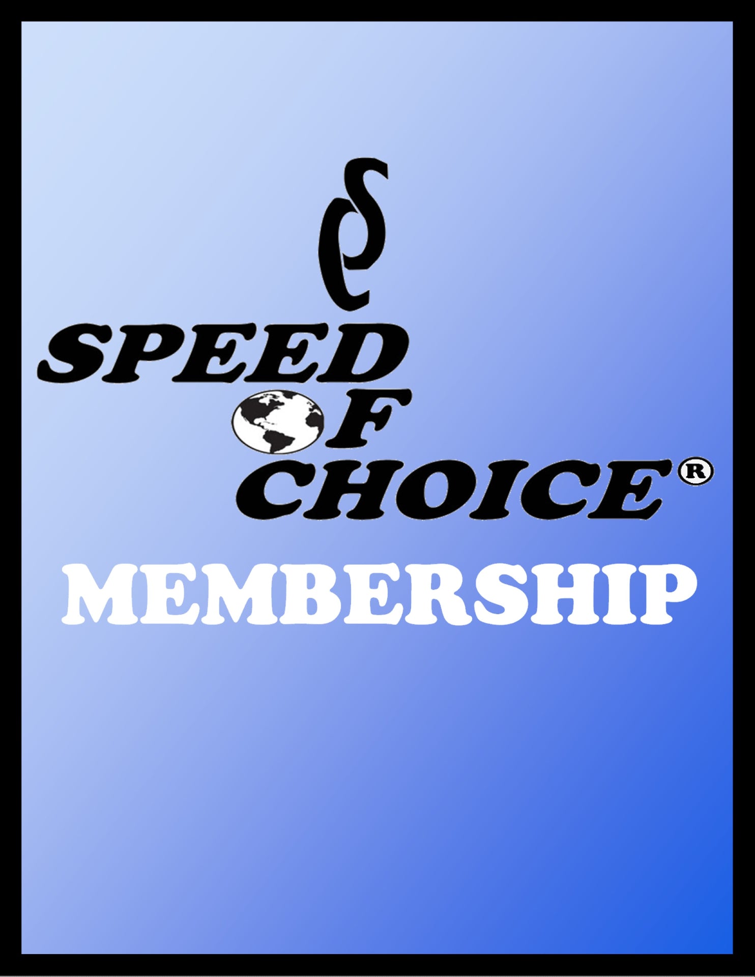 MEMBERS ONLY - SPEED OF CHOICE® 